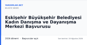Eskişehir Büyükşehir Belediyesi Kadın Danışma ve Dayanışma Merkezi Başvurusu