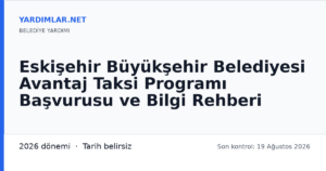 Eskişehir Büyükşehir Belediyesi Avantaj Taksi Programı Başvurusu ve Bilgi Rehberi