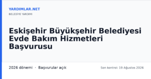 Eskişehir Büyükşehir Belediyesi Evde Bakım Hizmetleri Başvurusu