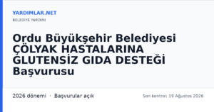 Ordu Büyükşehir Belediyesi ÇÖLYAK HASTALARINA GLUTENSİZ GIDA DESTEĞİ Başvurusu