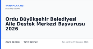 Ordu Büyükşehir Belediyesi Aile Destek Merkezi Başvurusu 2026