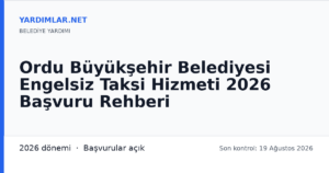 Ordu Büyükşehir Belediyesi Engelsiz Taksi Hizmeti 2026 Başvuru Rehberi