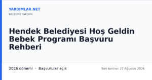 Hendek Belediyesi Hoş Geldin Bebek Programı Başvuru Rehberi