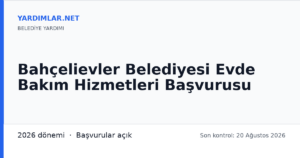 Bahçelievler Belediyesi Evde Bakım Hizmetleri Başvurusu
