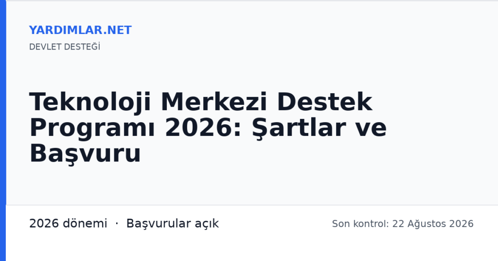 Teknoloji Merkezi Destek Programı 2026: Şartlar ve Başvuru