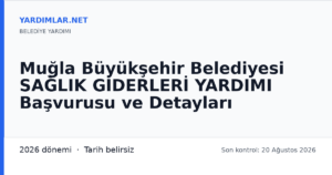 Muğla Büyükşehir Belediyesi SAĞLIK GİDERLERİ YARDIMI Başvurusu ve Detayları