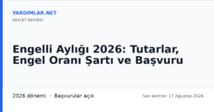 Engelli Aylığı 2026: Tutarlar, Engel Oranı Şartı ve Başvuru