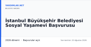 İstanbul Büyükşehir Belediyesi Sosyal Yaşamevi Başvurusu