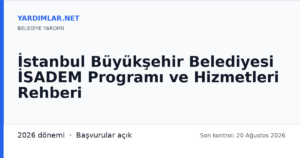 İstanbul Büyükşehir Belediyesi İSADEM Programı ve Hizmetleri Rehberi