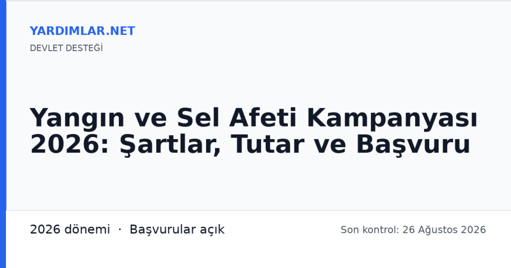 Yangın ve Sel Afeti Kampanyası 2026: Şartlar, Tutar ve Başvuru