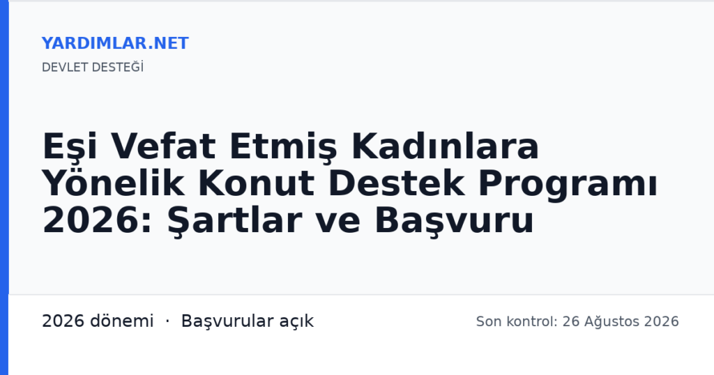 Eşi Vefat Etmiş Kadınlara Yönelik Konut Destek Programı 2026: Şartlar ve Başvuru