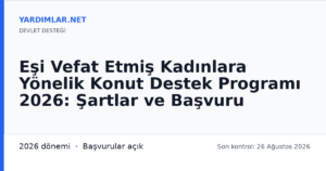 Eşi Vefat Etmiş Kadınlara Yönelik Konut Destek Programı 2026: Şartlar ve Başvuru