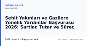 Şehit Yakınları ve Gazilere Yönelik Yardımlar Başvurusu 2026: Şartlar, Tutar ve Süreç