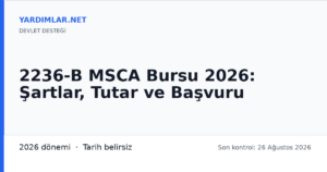 2236-B MSCA Bursu 2026: Şartlar, Tutar ve Başvuru