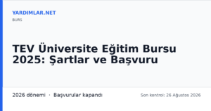 TEV Üniversite Eğitim Bursu 2025: Şartlar ve Başvuru