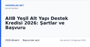 AIIB Yeşil Alt Yapı Destek Kredisi 2026: Şartlar ve Başvuru