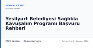 Yeşilyurt Belediyesi Sağlıkla Kavuşalım Programı Başvuru Rehberi