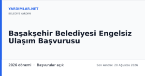 Başakşehir Belediyesi Engelsiz Ulaşım Başvurusu
