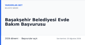 Başakşehir Belediyesi Evde Bakım Başvurusu