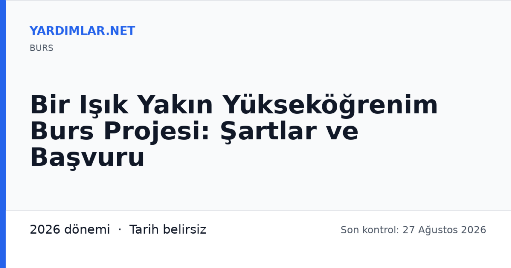 Bir Işık Yakın Yükseköğrenim Burs Projesi: Şartlar ve Başvuru