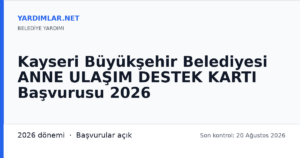 Kayseri Büyükşehir Belediyesi ANNE ULAŞIM DESTEK KARTI Başvurusu 2026