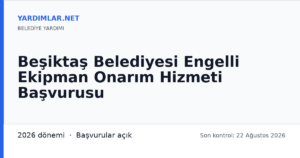 Beşiktaş Belediyesi Engelli Ekipman Onarım Hizmeti Başvurusu