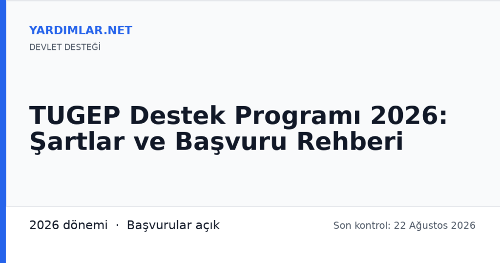 TUGEP Destek Programı 2026: Şartlar ve Başvuru Rehberi