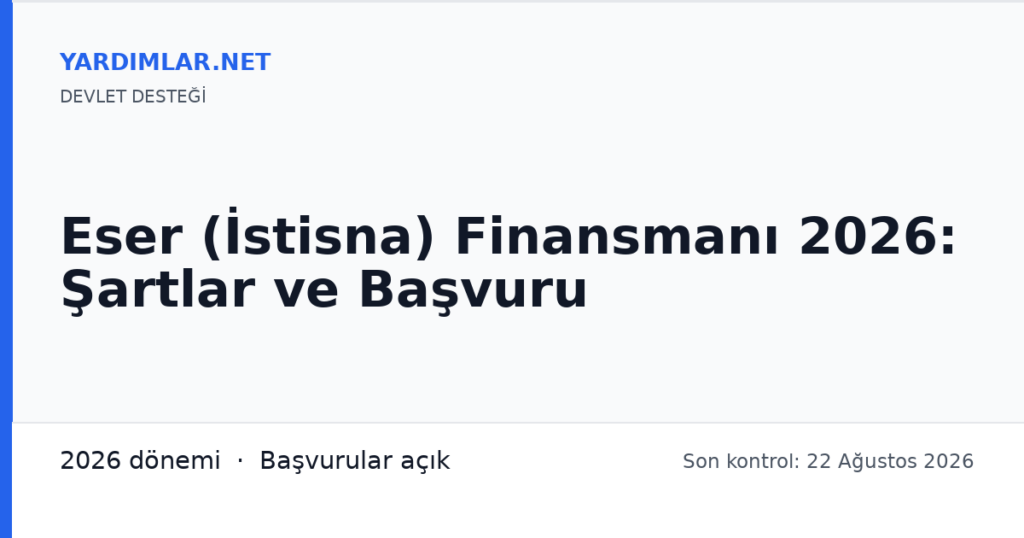Eser (İstisna) Finansmanı 2026: Şartlar ve Başvuru