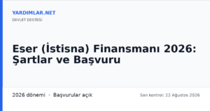 Eser (İstisna) Finansmanı 2026: Şartlar ve Başvuru