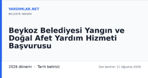 Beykoz Belediyesi Yangın ve Doğal Afet Yardım Hizmeti Başvurusu