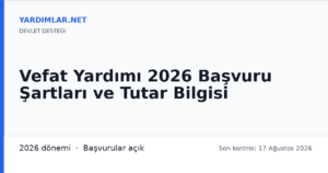 Vefat Yardımı 2026 Başvuru Şartları ve Tutar Bilgisi