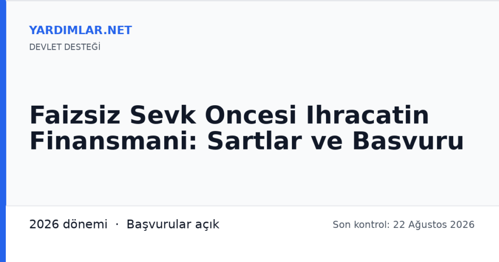Faizsiz Sevk Oncesi Ihracatin Finansmani: Sartlar ve Basvuru