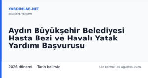 Aydın Büyükşehir Belediyesi Hasta Bezi ve Havalı Yatak Yardımı Başvurusu