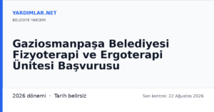 Gaziosmanpaşa Belediyesi Fizyoterapi ve Ergoterapi Ünitesi Başvurusu