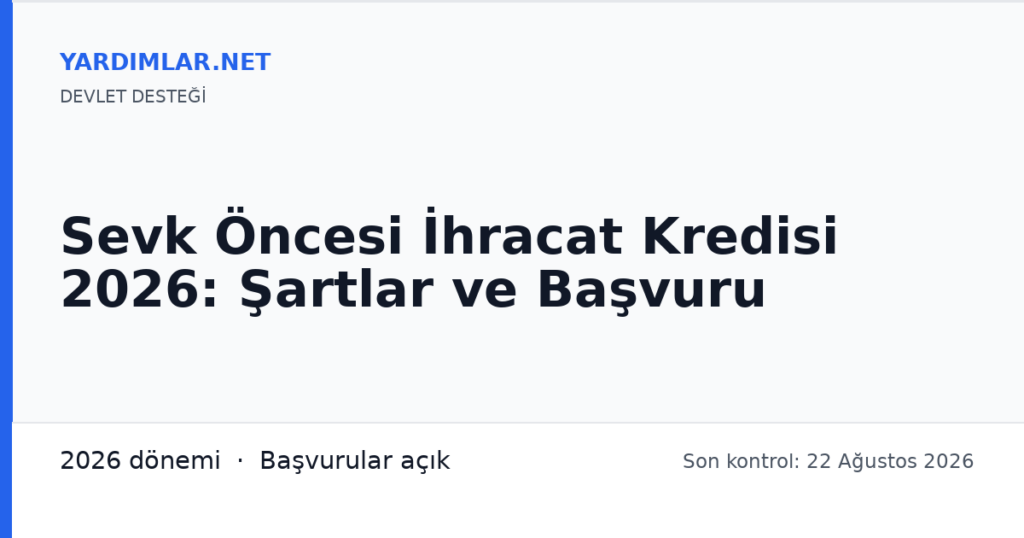 Sevk Öncesi İhracat Kredisi 2026: Şartlar ve Başvuru