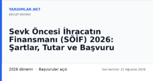 Sevk Öncesi İhracatın Finansmanı (SÖİF) 2026: Şartlar, Tutar ve Başvuru