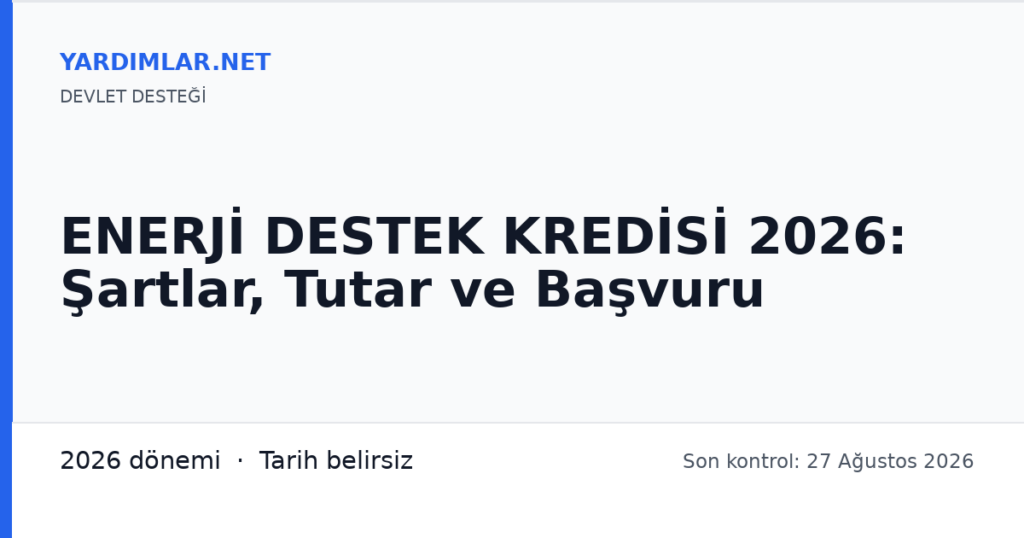 ENERJİ DESTEK KREDİSİ 2026: Şartlar, Tutar ve Başvuru