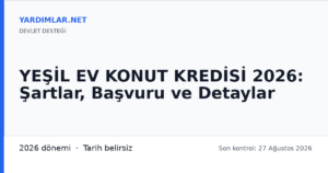 YEŞİL EV KONUT KREDİSİ 2026: Şartlar, Başvuru ve Detaylar