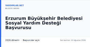 Erzurum Büyükşehir Belediyesi Sosyal Yardım Desteği Başvurusu