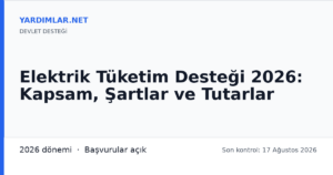 Elektrik Tüketim Desteği 2026: Kapsam, Şartlar ve Tutarlar