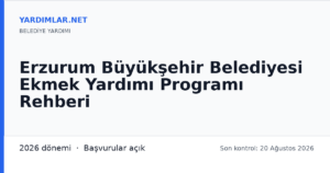 Erzurum Büyükşehir Belediyesi Ekmek Yardımı Programı Rehberi