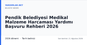 Pendik Belediyesi Medikal Malzeme Harcaması Yardımı Başvuru Rehberi 2026