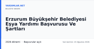 Erzurum Büyükşehir Belediyesi Eşya Yardımı Başvurusu Ve Şartları