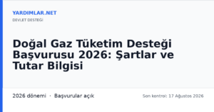 Doğal Gaz Tüketim Desteği Başvurusu 2026: Şartlar ve Tutar Bilgisi