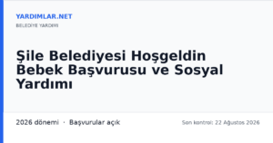 Şile Belediyesi Hoşgeldin Bebek Başvurusu ve Sosyal Yardımı