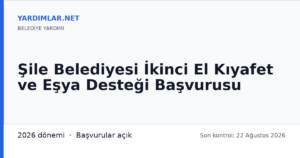 Şile Belediyesi İkinci El Kıyafet ve Eşya Desteği Başvurusu