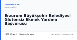 Erzurum Büyükşehir Belediyesi Glutensiz Ekmek Yardımı Başvurusu
