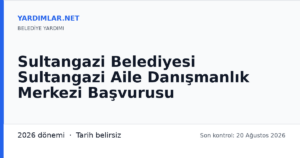 Sultangazi Belediyesi Sultangazi Aile Danışmanlık Merkezi Başvurusu