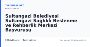 Sultangazi Belediyesi Sultangazi Sağlıklı Beslenme ve Rehberlik Merkezi Başvurusu