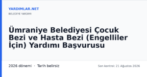 Ümraniye Belediyesi Çocuk Bezi ve Hasta Bezi (Engelliler İçin) Yardımı Başvurusu